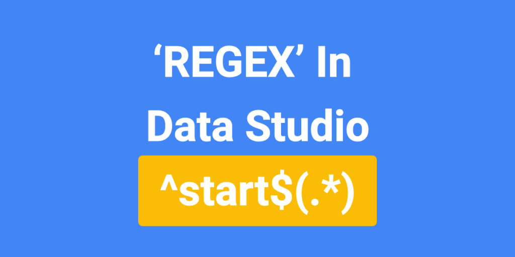 Most Useful Guide to Using Regex In DataStudio – 5 min